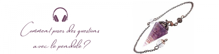 comment-poser-des-questions-avec-le-pendule